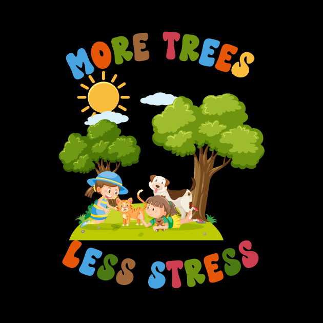 More Trees Less Stress-Earth Day april 22 by Chahrazad's Treasures