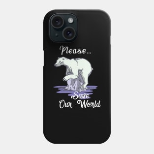 Earth Day T Shirt Polar Bear Environment Save Arctic Bears Phone Case