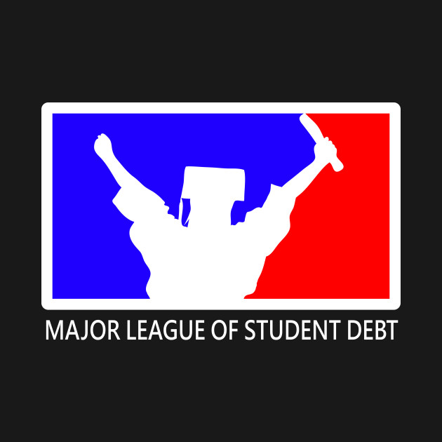 Major League of Student Debt - College Humor - T-Shirt