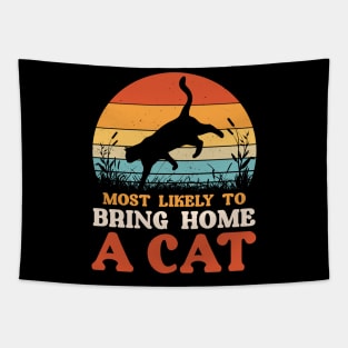 Most Likely To Bring Home A Cat Funny Cat Lovers Tapestry