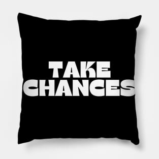 Take Chances. Retro Vintage Motivational and Inspirational Saying Pillow