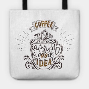 Coffee is always a good idea Tote