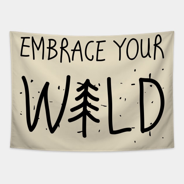 Embrace Your Wild Tapestry by tshirtguild