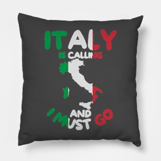Italy Is Calling And I Must Go - Italy Holiday Travel Pillow