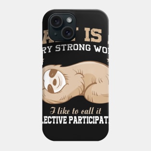 Lazy Is A Very Strong Word Sloth Gift T-Shirt for men woman Phone Case