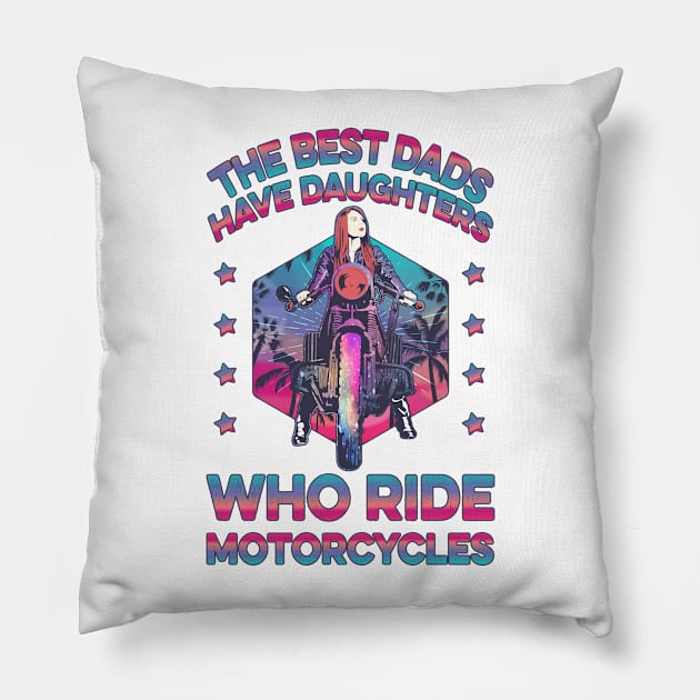 Best Dads Have Biker Daughters Pillow by BicycleStuff