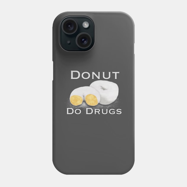 Donut do drugs Phone Case by Reiss's Pieces