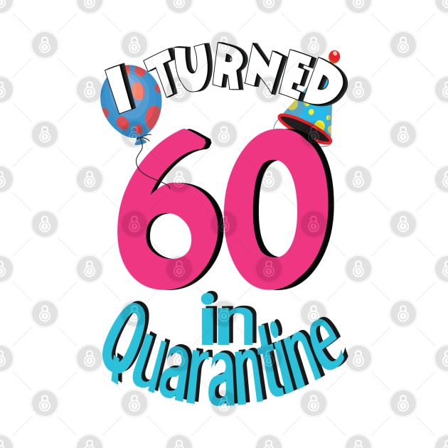 I turned 60 in quarantined by bratshirt