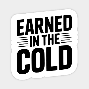 Earned in the Cold Magnet