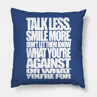 Talk Less, Smile More Pillow