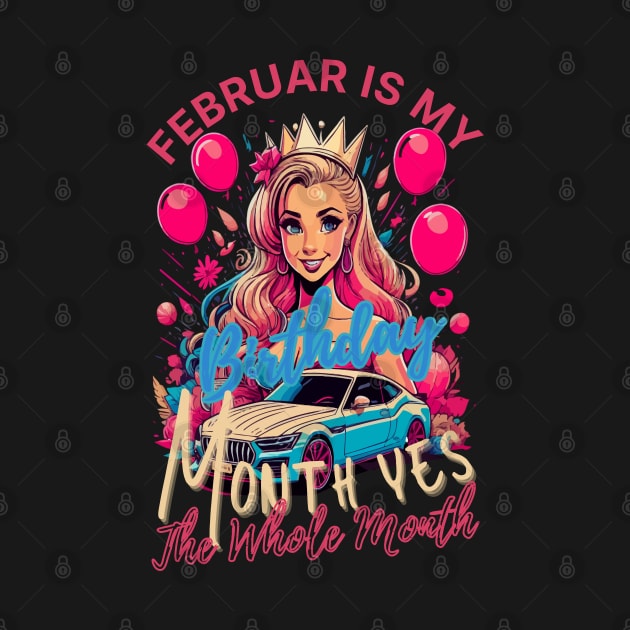 Funny February Is My Birthday Yes The Whole Month Birthday by rhazi mode plagget