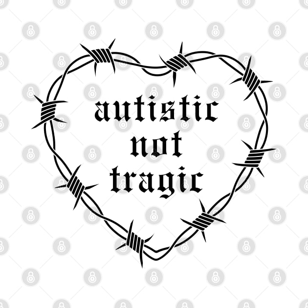 Autistic Not Tragic by NeuroChaos