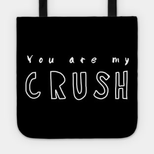 You are my crush Tote