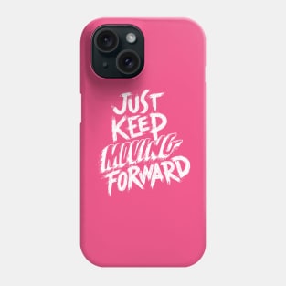 Just Keep Moving Forward T-shirt Phone Case