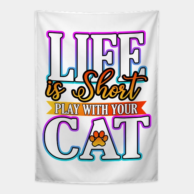 Life Is Short Play With Your Cat Tapestry by Shawnsonart