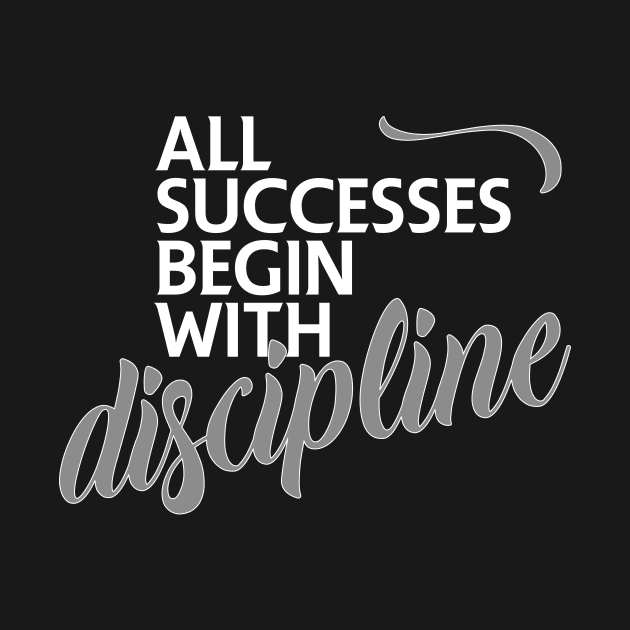 All successes begin with discipline by FitnessDesign