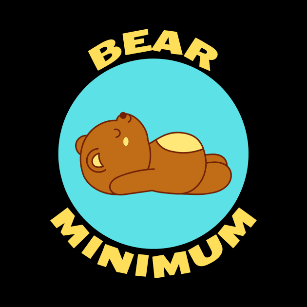 Bear Minimum | Bare Minimum Bear Pun by Allthingspunny