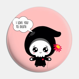 I love you to death - Funny Valentines Day Pin