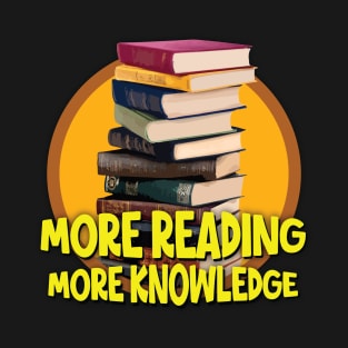 More Reading, More Knowledge T-Shirt