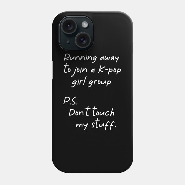 Running Away to Join a K-pop Girl Group Phone Case by Corncheese