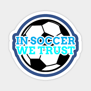 In Soccer We Trust Magnet