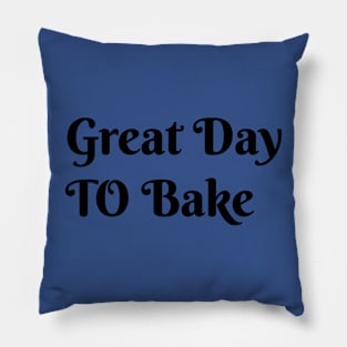 Great day to bake Pillow