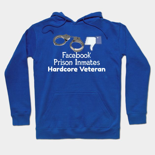 Facebook Jail Meme Facebook Jail Inmate Hoodie Teepublic Uk