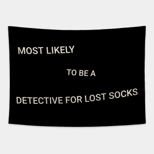 Most Likely to Be a Detective for Lost Socks Tapestry