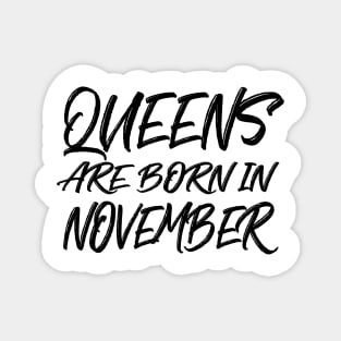 Queens are born in November Magnet