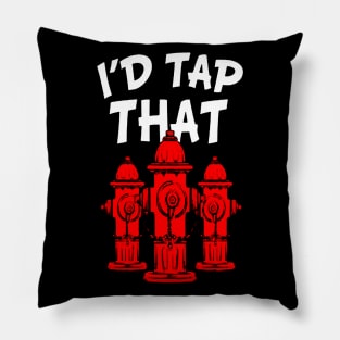 I'd Tap That Firefighter Pillow