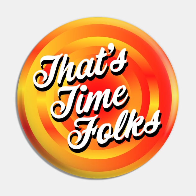 That's Time Folks Pin by Jokertoons