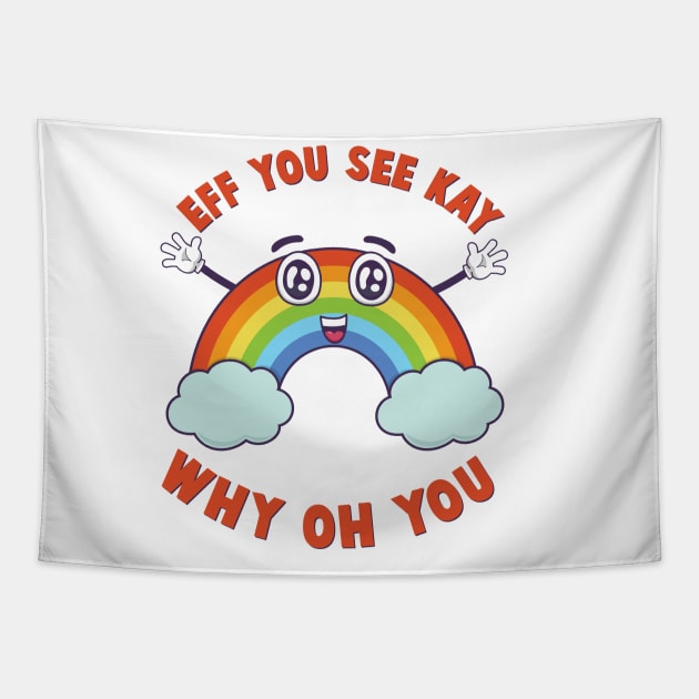 Eff You See Kay Happy Rainbow Tapestry by G! Zone