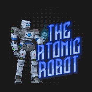 The Atomic Robot T-Shirt