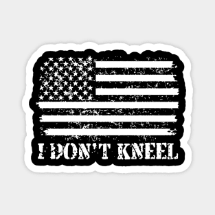 I Don't Kneel American Flag Patriotic Magnet