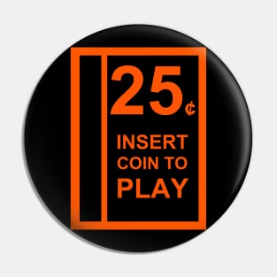 Insert Coin To Play Pin