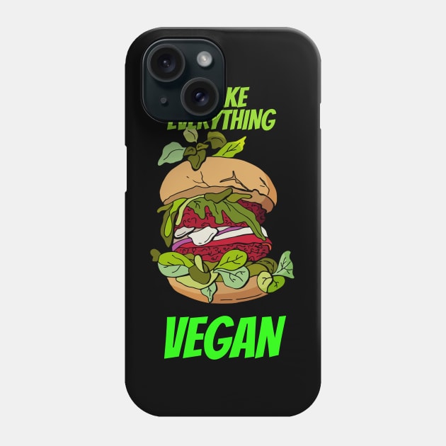 Make everything vegan Phone Case by NICHE&NICHE