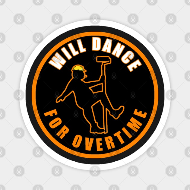 Will Dance For Overtime Magnet by  The best hard hat stickers 