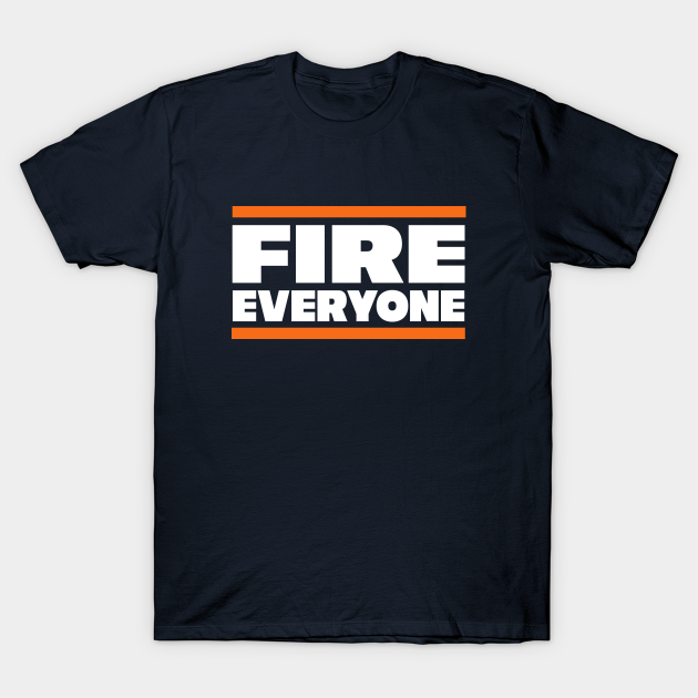 Fire Everyone - Chicago Bears - T-Shirt