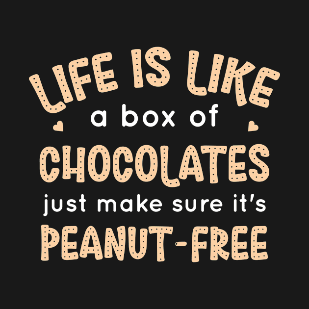 Peanut Allergy - Life Is Like A Box Of Chocolates by LetsBeginDesigns