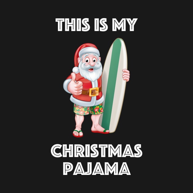 This is My Pajama Hipster Surfer Beach Santa T-Shirt by geekandgamerstore