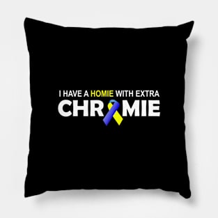 I Have A Homie With An Extra Chromie Down Syndrome Day Funny Gift Pillow