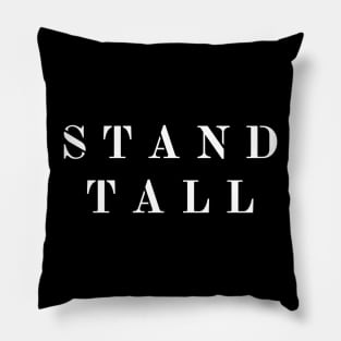 Stand tall Pillow