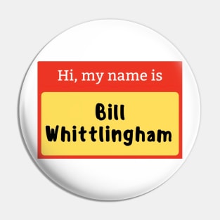 Bill Whittlingham name badge Pin