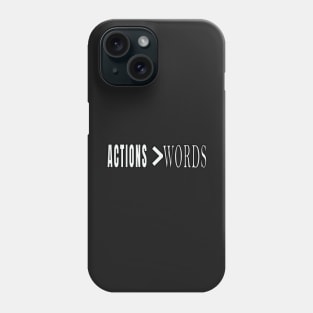 Actions are Greater than words Phone Case