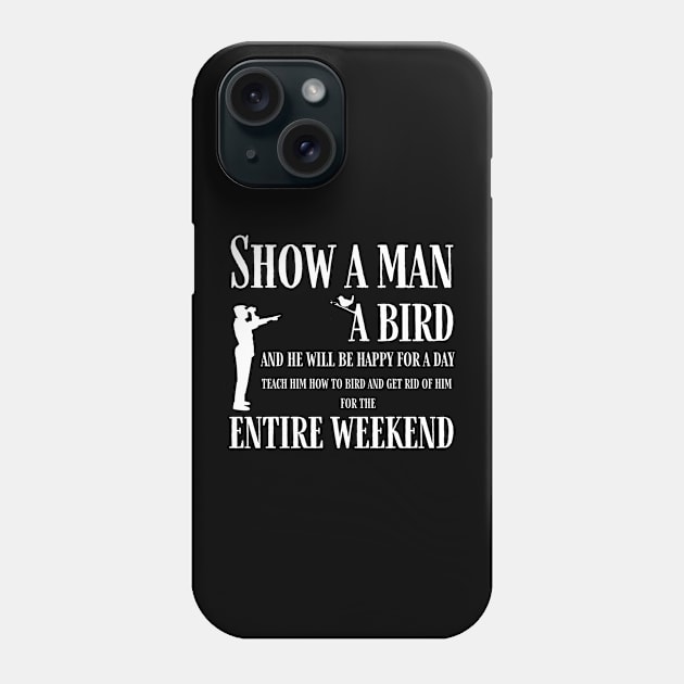Teach a man to bird Phone Case by orioleoutdoor