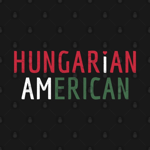 I Am Hungarian American - Hungary and America Pride by Family Heritage Gifts