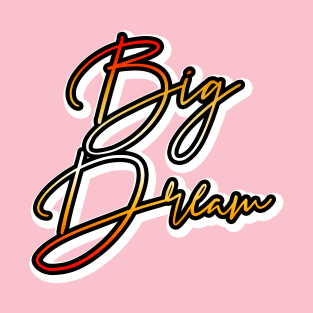 Big Dream T-Shirt