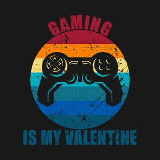 Gaming Is My Valentine T-Shirt