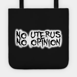 No uterus no opinion Tote