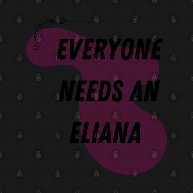 Eliana Name Design Everyone Needs An Eliana by Alihassan-Art